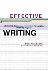 Effective Writing : Stunning Sentences, Powerful Paragraphs and Riveting Reports