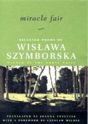 Miracle Fair : Selected Poems of Wislawa Szymborska