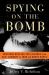 Spying on the Bomb : American Nuclear Intelligence from Nazi Germany to Iran and North Korea