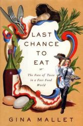 Last Chance to Eat? : The Fate of Taste in a Fast Food World