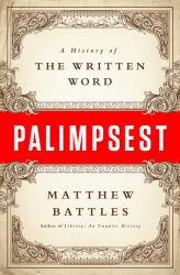 Palimpsest : A History of the Written Word