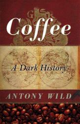 Coffee : A Dark History