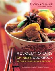 Revolutionary Chinese Cookbook : Recipes from Hunan Province