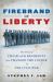 Firebrand of Liberty : The Story of Two Black Regiments That Changed the Course of the Civil War