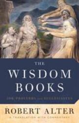 The Wisdom Books: Job, Proverbs, and Ecclesiastes : A Translation with Commentary