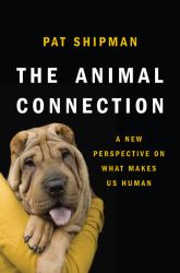 The Animal Connection : A New Perspective on What Makes Us Human