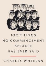 10 and a HALF THINGS NO COMMENCEMENT SPEAKER HAS EVER SAID