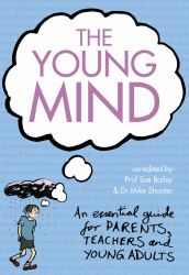 The Young Mind : An Essential Guide to Mental Health for Young Adults, Parents and Teachers