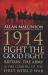 1914 - Fight the Good Fight : Britain, the Army and the Coming of the First World War