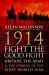 1914 - Fight the Good Fight : Britain, the Army and the Coming of the First World War