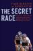 The Secret Race : Inside the Hidden World of the Tour de France: Doping, Cover-Ups, and Winning at All Costs