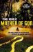 Mother of God : One Man's Journey to the Uncharted Depths of the Amazon Rainforest