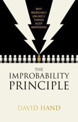 The Improbability Principle : Why Incredibly Unlikely Things Keep Happening