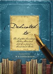 Dedicated To... : The Forgotten Friendships, Hidden Stories and Lost Loves Found in Second-Hand Books