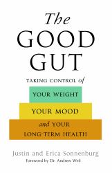 The Good Gut : Taking Control of Your Weight, Your Mood, and Your Long Term Health