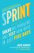 Sprint : A Radically New Way to Test Ideas, Solve Problems and Answer Your Most Pressing Questions