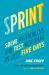 Sprint : How to Solve Big Problems and Test New Ideas in Just Five Days