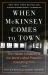 When Mckinsey Comes to Town : The Hidden Influence of the World's Most Powerful Consulting Firm