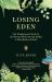 Losing Eden : Our Fundamental Need for the Natural World and Its Ability to Heal Body and Soul