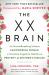 The XX Brain : The Groundbreaking Science Empowering Women to Maximize Cognitive Health and Prevent Alzheimer's Disease