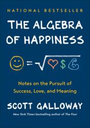 The Algebra of Happiness : Notes on the Pursuit of Success, Love, and Meaning