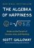 The Algebra of Happiness : Notes on the Pursuit of Success, Love, and Meaning