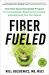 Fiber Fueled : The Plant-Based Gut Health Program for Losing Weight, Restoring Your Health, and Optimizing Your Microbiome