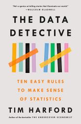 The Data Detective : Ten Easy Rules to Make Sense of Statistics