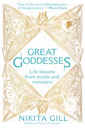 Great Goddesses : Life Lessons from Myths and Monsters