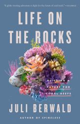 Life on the Rocks : Building a Future for Coral Reefs