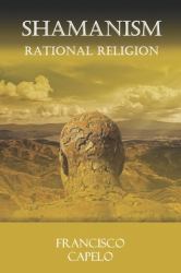 The Rational Religion : Judaism - Christianity - Islam - Shamanism