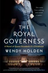 The Royal Governess : A Novel of Queen Elizabeth II's Childhood