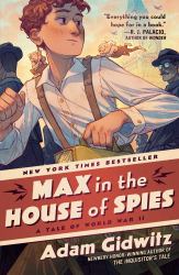 Max in the House of Spies : A Tale of World War II