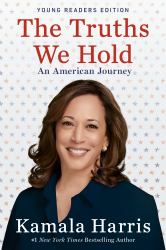 The Truths We Hold : An American Journey (Young Readers Edition)