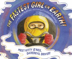 The Fastest Girl on Earth! : Meet Kitty o'Neil, Daredevil Driver!