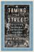 Taming the Street : The Old Guard, the New Deal, and FDR's Fight to Regulate American Capitalism