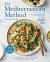 The Mediterranean Method : Your Complete Plan to Harness the Power of the Healthiest Diet on the Planet-- Lose Weight, Prevent Heart Disease, and More! a Longevity Diet Book