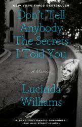 Don't Tell Anybody the Secrets I Told You : A Memoir