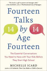 Fourteen Talks by Age Fourteen : The Essential Conversations You Need to Have with Your Kids Before They Start High School