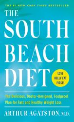 The South Beach Diet : The Delicious, Doctor-Designed, Foolproof Plan for Fast and Healthy Weight Loss