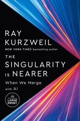 The Singularity Is Nearer : When We Merge with AI