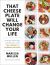 That Cheese Plate Will Change Your Life : Creative Gatherings and Self-Care with the Cheese by Numbers Method