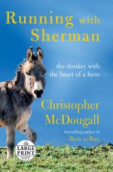 Running with Sherman : The Donkey with the Heart of a Hero