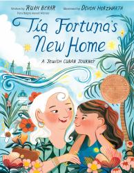 Tía Fortuna's New Home : A Jewish Cuban Journey