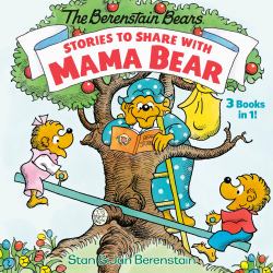 Stories to Share with Mama Bear (the Berenstain Bears) : 3-Books-in-1