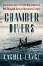 Chamber Divers : The Untold Story of the d-Day Scientists Who Changed Special Operations Forever