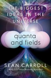 Quanta and Fields : The Biggest Ideas in the Universe