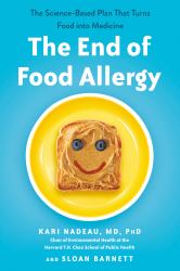 The End of Food Allergy : The Science-Based Plan That Turns Food into Medicine