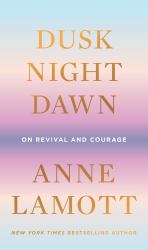 Dusk, Night, Dawn : On Revival and Courage