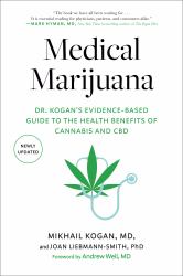 Medical Marijuana : Dr. Kogan's Evidence-Based Guide to the Health Benefits of Cannabis and CBD